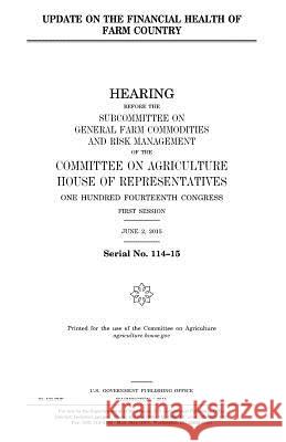 Update on the financial health of farm country Representatives, United States House of 9781981319145