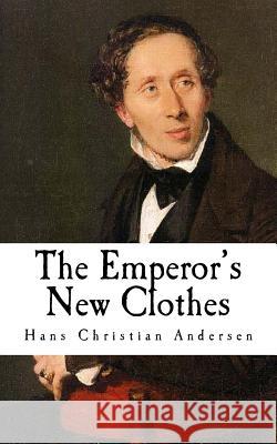 The Emperor's New Clothes: Hans Christian Andersen Hans Christian Andersen 9781981320981