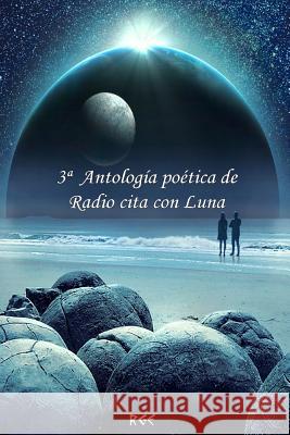 3a Antología Poética de Radio Cita Con Luna Autores, Varios 9781981321681 Createspace Independent Publishing Platform