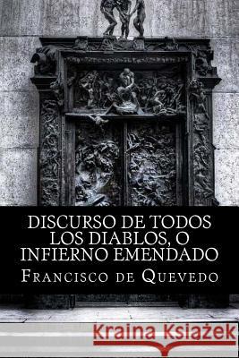 Discurso de todos los diablos, o infierno emendado de Quevedo, Francisco 9781981323692