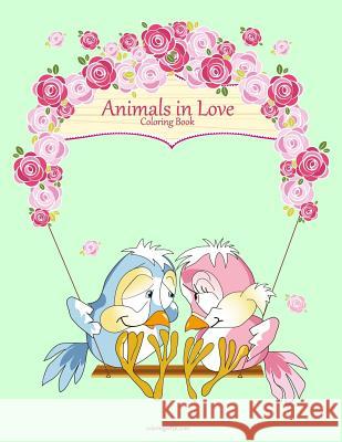 Animals in Love Coloring Book 1 Nick Snels 9781981324729 Createspace Independent Publishing Platform