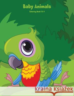 Baby Animals Coloring Book 3 & 4 Nick Snels 9781981326143 Createspace Independent Publishing Platform