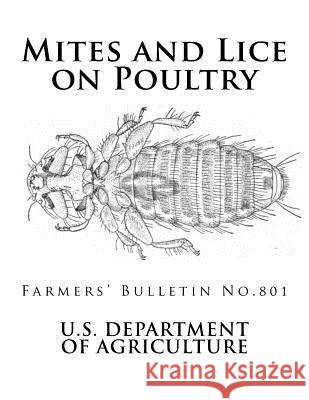 Mites and Lice on Poultry: Farmers' Bulletin No. 801 U. S. Department of Agriculture          Jackson Chambers 9781981326587 Createspace Independent Publishing Platform