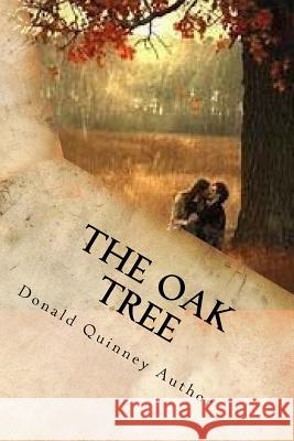 The Oak Tree: The seeds will Grow Quinney, Donald James 9781981327812