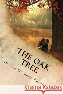 The Oak Tree: The seeds will Grow Quinney, Donald James 9781981327812 Createspace Independent Publishing Platform