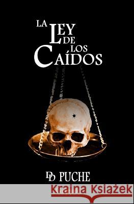 La Ley de Los Caídos Puche, D. D. 9781981328352 Createspace Independent Publishing Platform