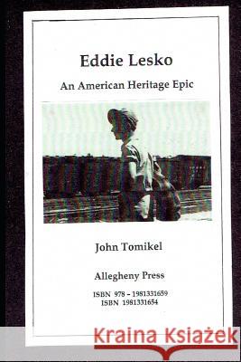 Eddie Lesko: An American Epic John Tomikel 9781981331659