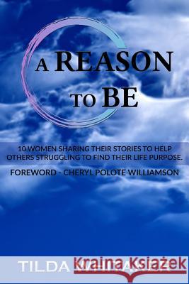 A Reason To Be: Volume 1 Tilda Whitaker 9781981332090