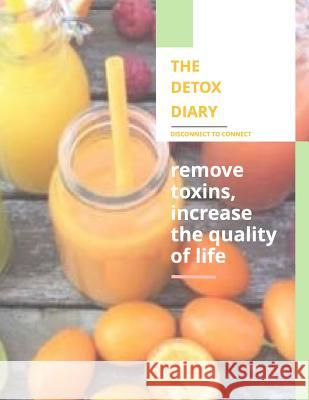 The Detox Diary: : Volume One Walthall, Alia Danielle 9781981332502 Createspace Independent Publishing Platform