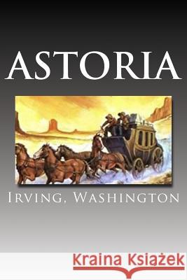 Astoria Irving Washington Mybook 9781981332922 Createspace Independent Publishing Platform