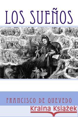 Los sueños de Quevedo, Francisco 9781981338382 Createspace Independent Publishing Platform