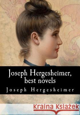 Joseph Hergesheimer, best novels Hergesheimer, Joseph 9781981338481 Createspace Independent Publishing Platform