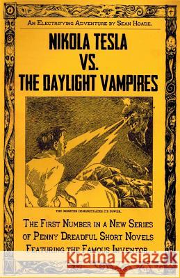 Nikola Tesla vs. the Daylight Vampires: A Penny Dreadful Entertainment Sean Hoade 9781981339600 Createspace Independent Publishing Platform