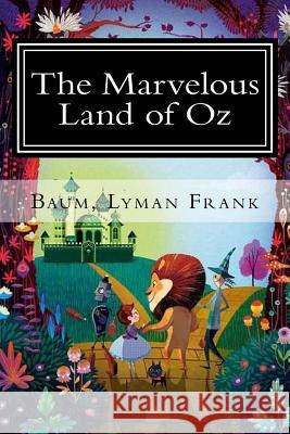 The Marvelous Land of Oz: The Oz Books #2 Baum Lyma 9781981341146 Createspace Independent Publishing Platform