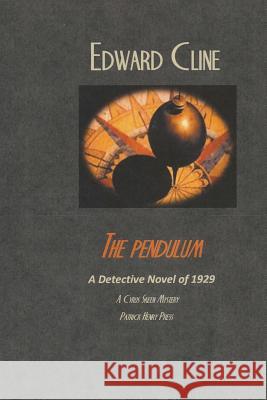 The Pendulum: A Detective Novel of 1929 Edward Cline 9781981342969 Createspace Independent Publishing Platform