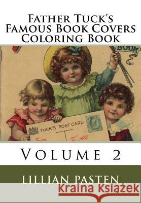 Father Tuck's Famous Book Covers Coloring Book Volume 2 Lillian Pasten 9781981343416 Createspace Independent Publishing Platform