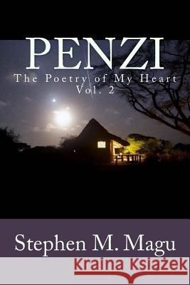 Penzi: The Poetry of My Heart, Vol. 2 Stephen M. Magu 9781981348374 Createspace Independent Publishing Platform