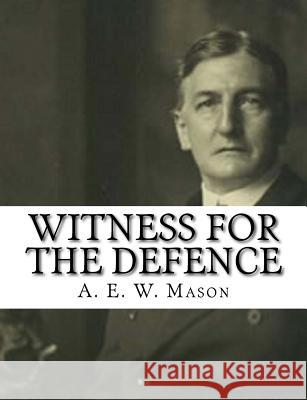 Witness For The Defence Mason, A. E. W. 9781981352074 Createspace Independent Publishing Platform