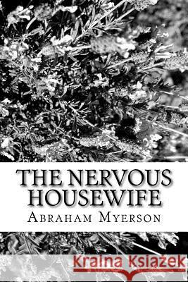 The Nervous Housewife Abraham Myerson 9781981353057 Createspace Independent Publishing Platform