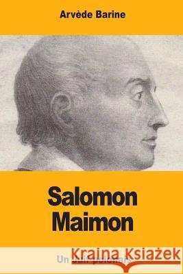 Salomon Maimon: Un Juif polonais Barine, Arvede 9781981354351 Createspace Independent Publishing Platform