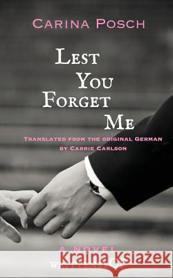 Lest You Forget Me Carina Posch, Carrie Carlson 9781981356218