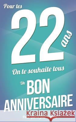 Bon Anniversaire - 22 ANS - Livre d'Or: Taille M (12,7x20cm) Thibaut Pialat 9781981358717