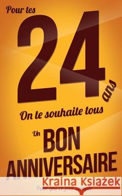 Bon anniversaire - 24 ans pour les: Taille M (12,7x20cm) Pialat, Thibaut 9781981360352 Createspace Independent Publishing Platform