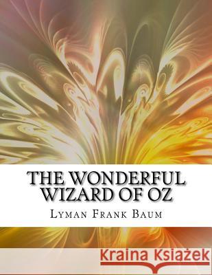 The Wonderful Wizard of Oz Lyman Frank Baum 9781981363667 Createspace Independent Publishing Platform