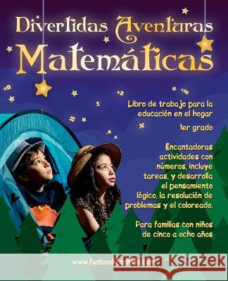 Divertidas Aventuras Matemáticas: Encantadoras actividades con números, incluye tareas, y desarrolla el pensamiento lógico, La resolución de problemas Zubrytsky, Feodor 9781981363773 Createspace Independent Publishing Platform