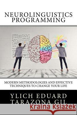 Neurolinguistics Programming: Practical Guide to NLP APPLIED - Modern Methodologies And Effective Techniques to Change Your Life Marullo Velazco, Mariam Charytin 9781981366125