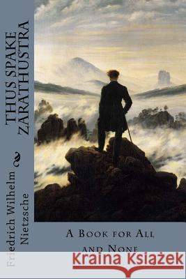 Thus Spake Zarathustra Friedrich Wilhelm Nietzsche 9781981366736 Createspace Independent Publishing Platform