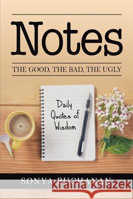 Notes: The Good, The Bad, The Ugly Sonya Buchanan 9781981367382