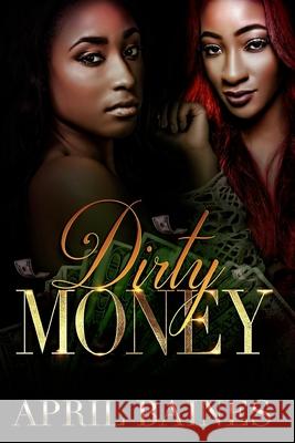 Dirty Money April Baines 9781981371211 Createspace Independent Publishing Platform