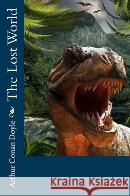 The Lost World Arthur Cona Edward Quilarque 9781981371501 Createspace Independent Publishing Platform