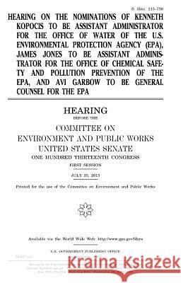 Hearing on the nominations of Kenneth Kopocis to be Assistant Administrator for the Office of Water of the U.S. Environmental Protection Agency (EPA), Senate, United States 9781981374410 Createspace Independent Publishing Platform