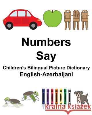 English-Azerbaijani Numbers/Say Children's Bilingual Picture Dictionary Richard Carlso Suzanne Carlson 9781981374465 Createspace Independent Publishing Platform