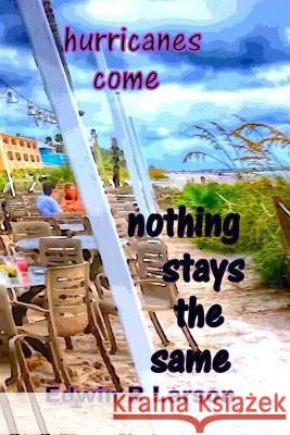 Nothing Stays the Same Edwin R. Larson 9781981377039