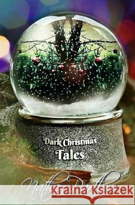 Dark Christmas Tales Nathan I. Partlow 9781981379279 Createspace Independent Publishing Platform