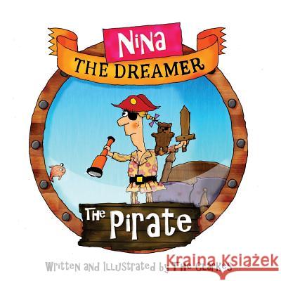 Nina The Dreamer - The Pirate Clarke, Amos 9781981381661 Createspace Independent Publishing Platform