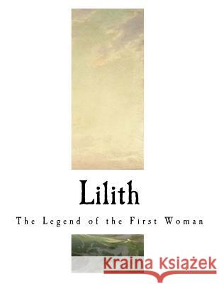 Lilith: The Legend of the First Woman Ada Langworthy Collier 9781981381982 Createspace Independent Publishing Platform