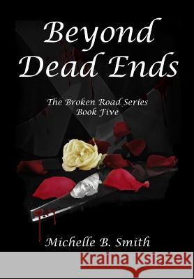 Beyond Dead Ends Michelle B. Smith 9781981388875