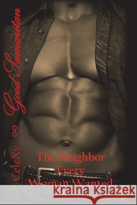 Good Samaritan: The Neighbor Every Woman Wanted Celexy 9781981389025 Createspace Independent Publishing Platform