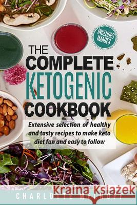 The Complete Ketogenic Cookbook Charlotte Melhoff 9781981389247