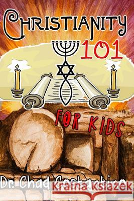 Christianity 101 for Kids Dr Chad Costantino Gavriela Powers 9781981390793 Createspace Independent Publishing Platform