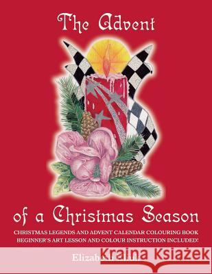 The Advent of a Christmas Season Elizabeth Eliuk 9781981394128 Createspace Independent Publishing Platform