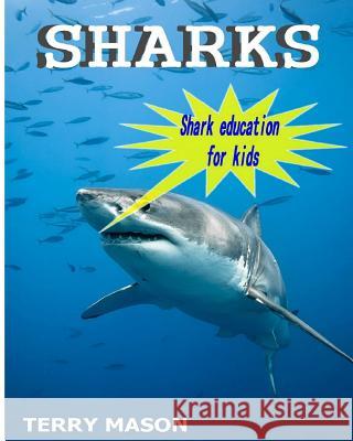 Sharks: Amazing Pictures and Facts About These Cool Creatures in the Sea Mason, Terry 9781981395460 Createspace Independent Publishing Platform