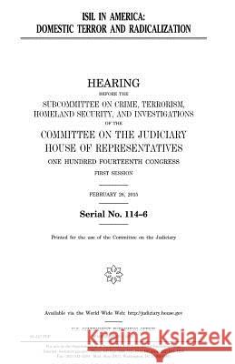 ISIL in America: domestic terror and radicalization Representatives, United States House of 9781981399802