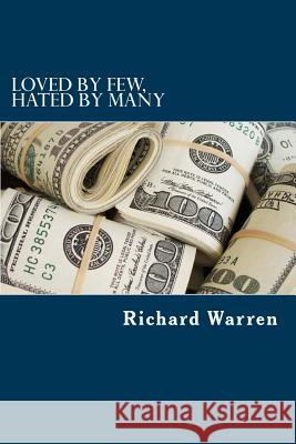 Loved By Few, Hated By Many Richard Earl Warren 9781981408047 Createspace Independent Publishing Platform