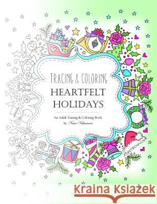 Tracing and Coloring Heartfelt Holidays: An Adult Tracing and Coloring Book for the Holidays Nami Nakamura Denami Studio 9781981408139