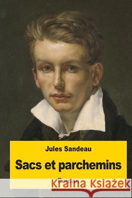 Sacs et parchemins Sandeau, Jules 9781981408832 Createspace Independent Publishing Platform